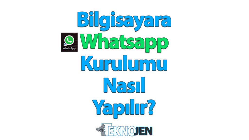 bilgisayarda-whatsapp-kullanimi-nasil-yapilir-resimli-anlatimi-teknojen