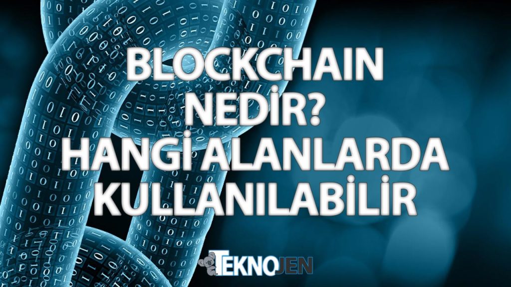blockchain-nedir-hangi-alanlarda-blockchain-kullanilabilir-teknojen