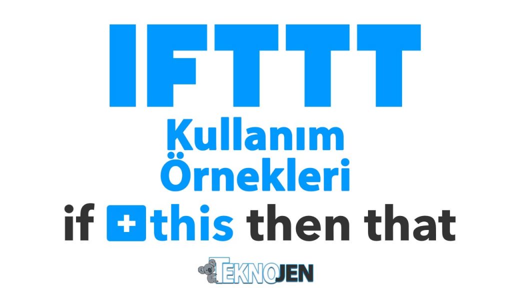 ifttt-kullanimi-ornekleri-resimli-anlatim-teknojen