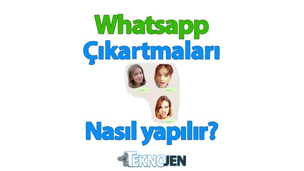 whatsapp-cikartmalari-nasil-yapilir-nasil-eklenir-kullanimi-teknojen