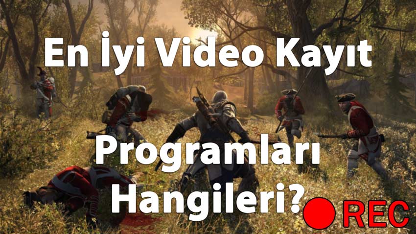 En İyi Video Kayıt Programları Hangileri?